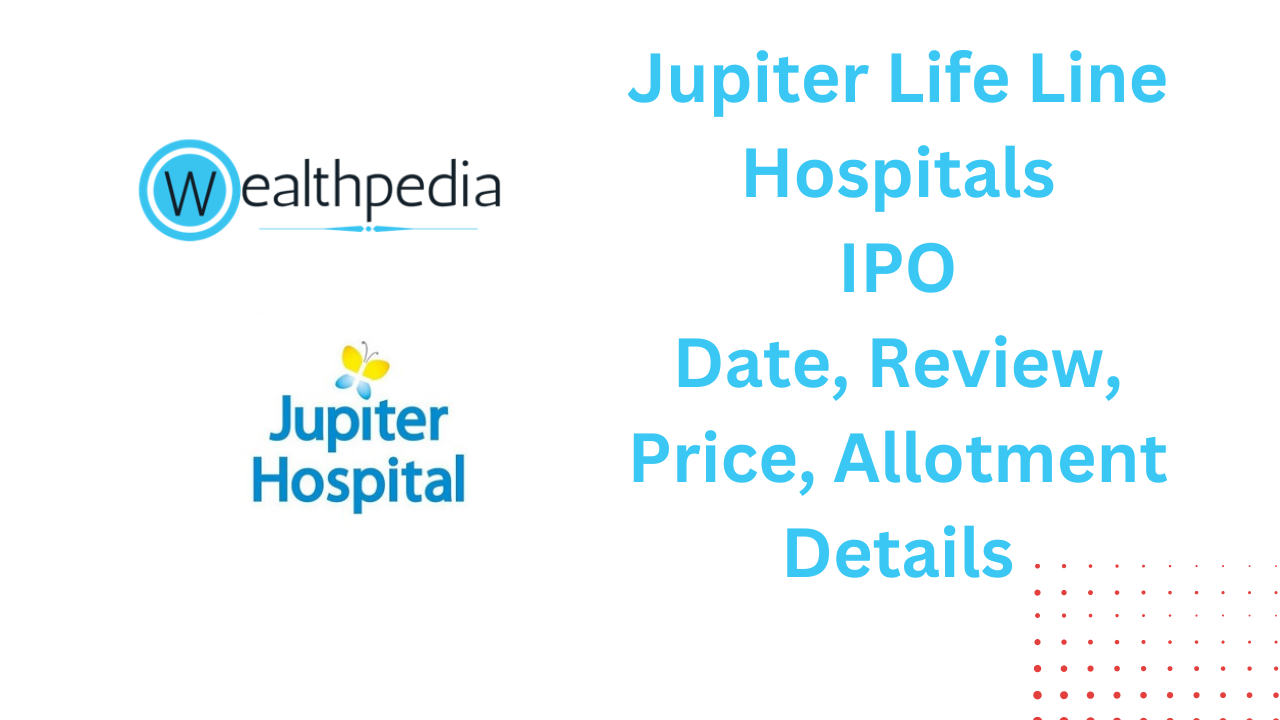 Jupiter Life Line Hospitals IPO Date, Review, Price, Allotment Details ...