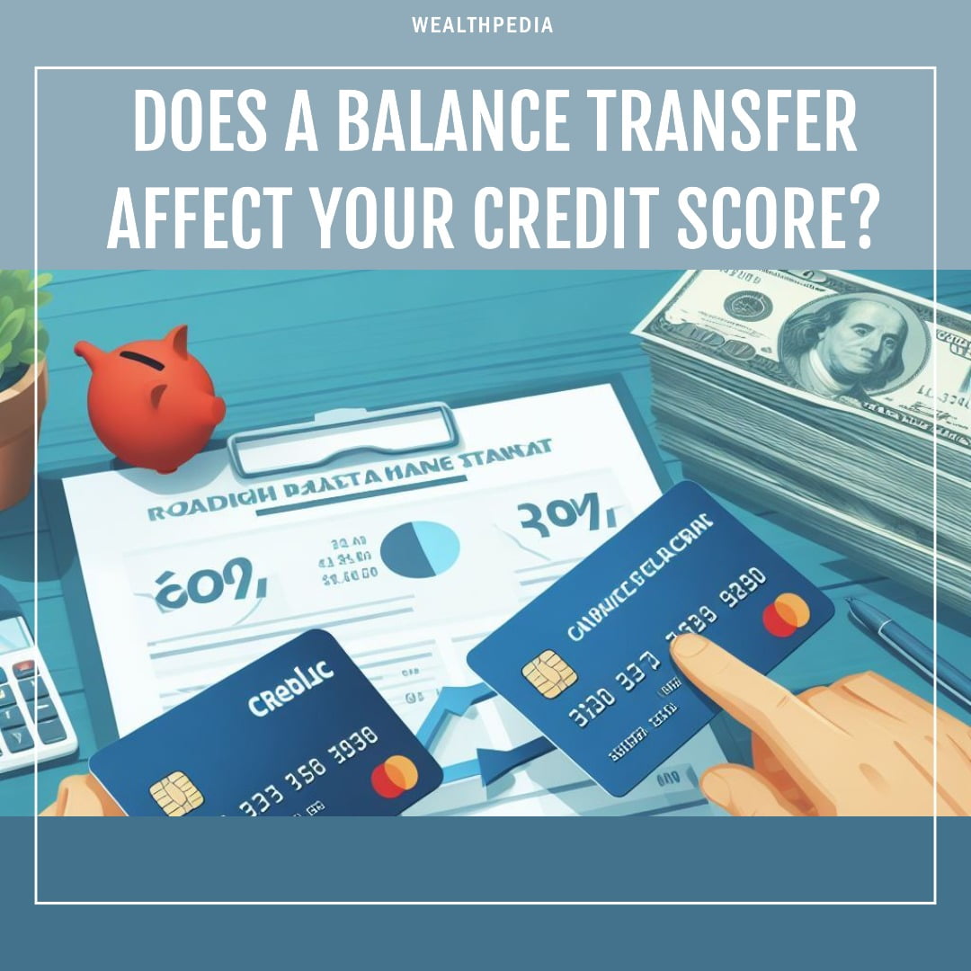 does-a-balance-transfer-affect-your-credit-score-wealthpedia